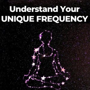 Understanding Your Unique Frequency